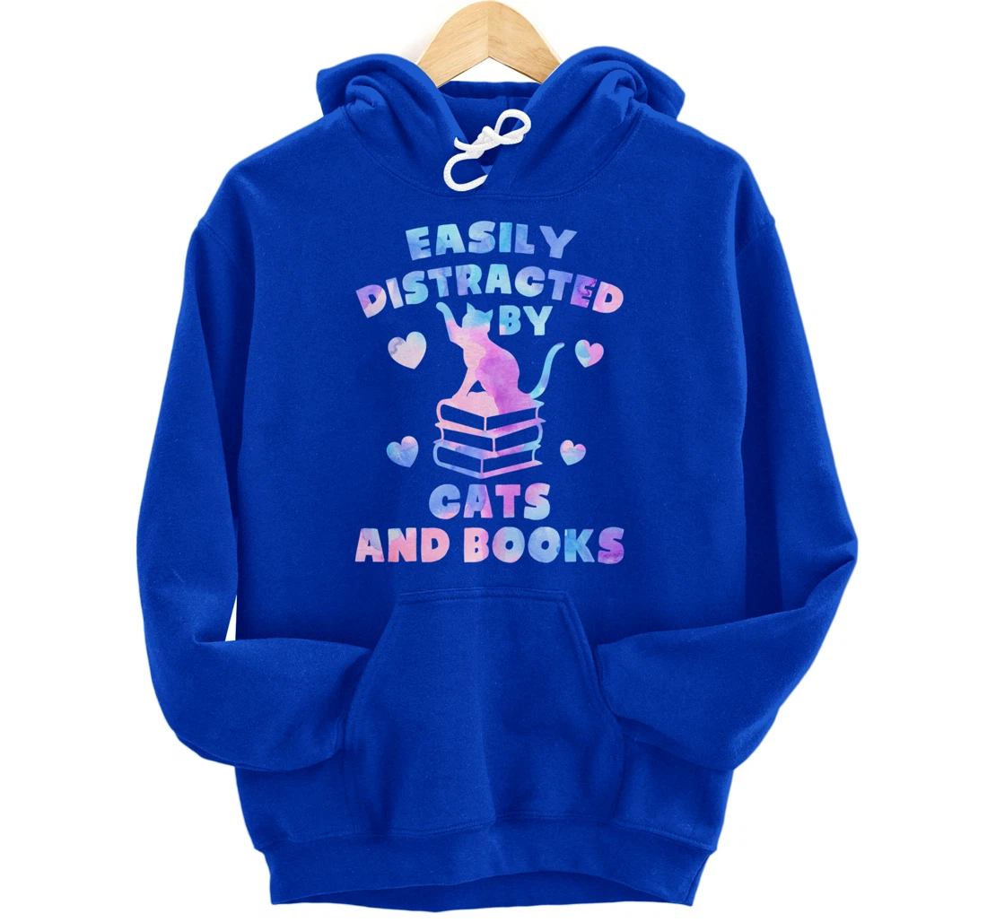 Easily distracted by Cats and Books - Cats and Book Lover Pullover Hoodie
