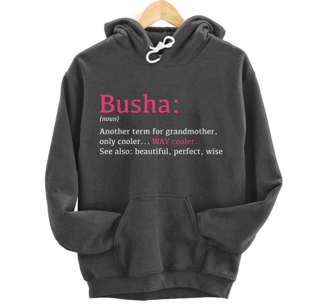 Busha: Funny Definition Noun - Another Term Pullover Hoodie