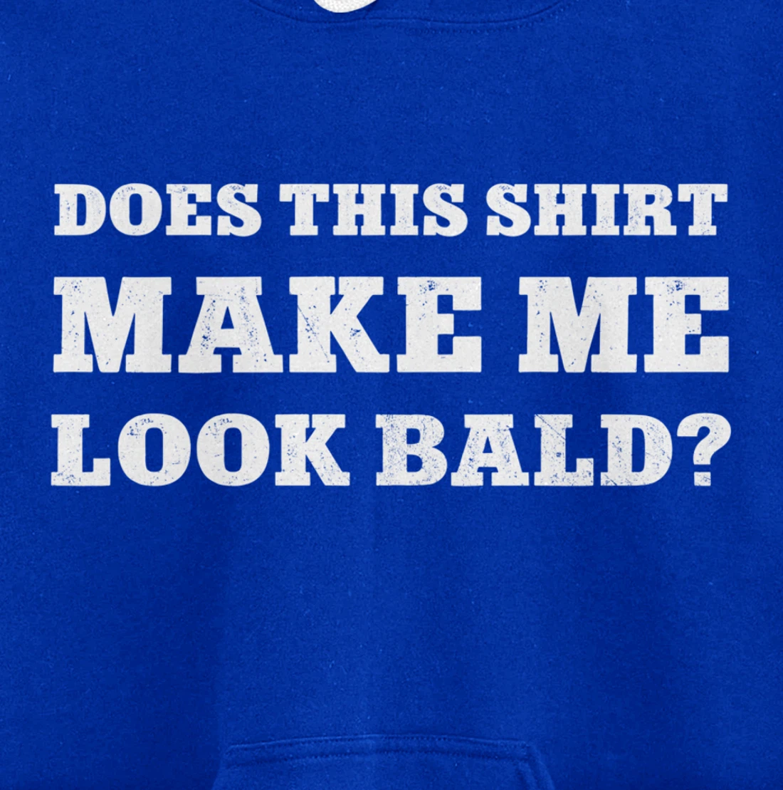 Does This Make Me Look Bald Funny Bald Head for Men Pullover Hoodie