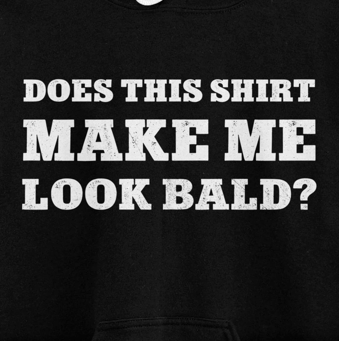 Does This Make Me Look Bald Funny Bald Head for Men Pullover Hoodie