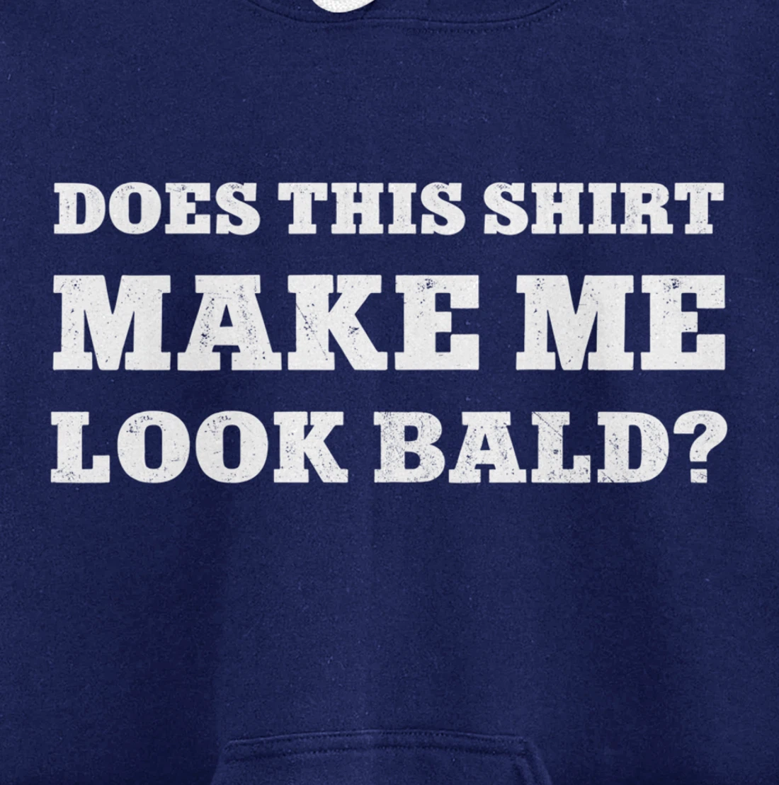 Does This Make Me Look Bald Funny Bald Head for Men Pullover Hoodie