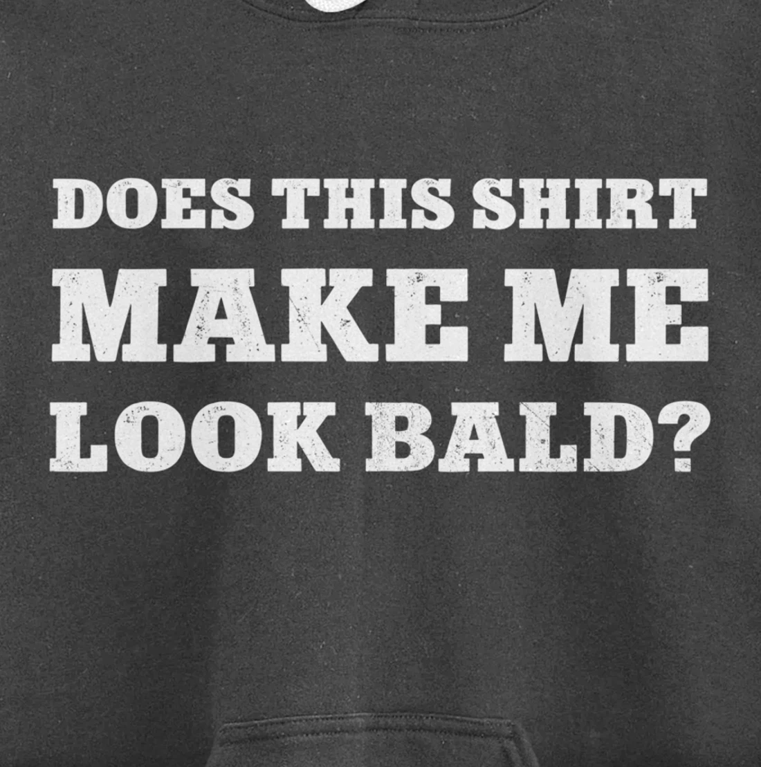Does This Make Me Look Bald Funny Bald Head for Men Pullover Hoodie