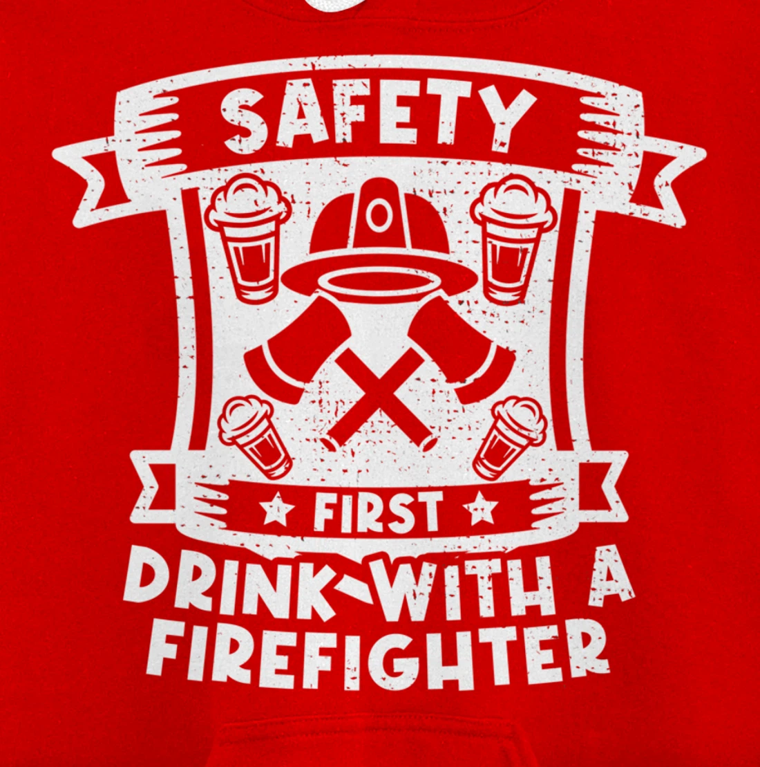 Safety First Drink With A Firefighter Firefighter Pullover Hoodie