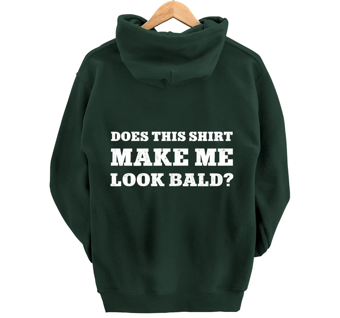 Does This Make Me Look Bald Funny Bald Head for Men Pullover Hoodie