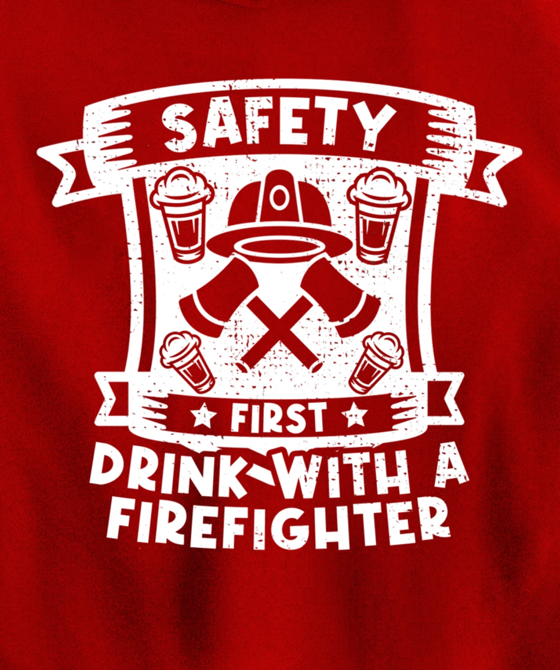 Safety First Drink With A Firefighter Firefighter Pullover Hoodie