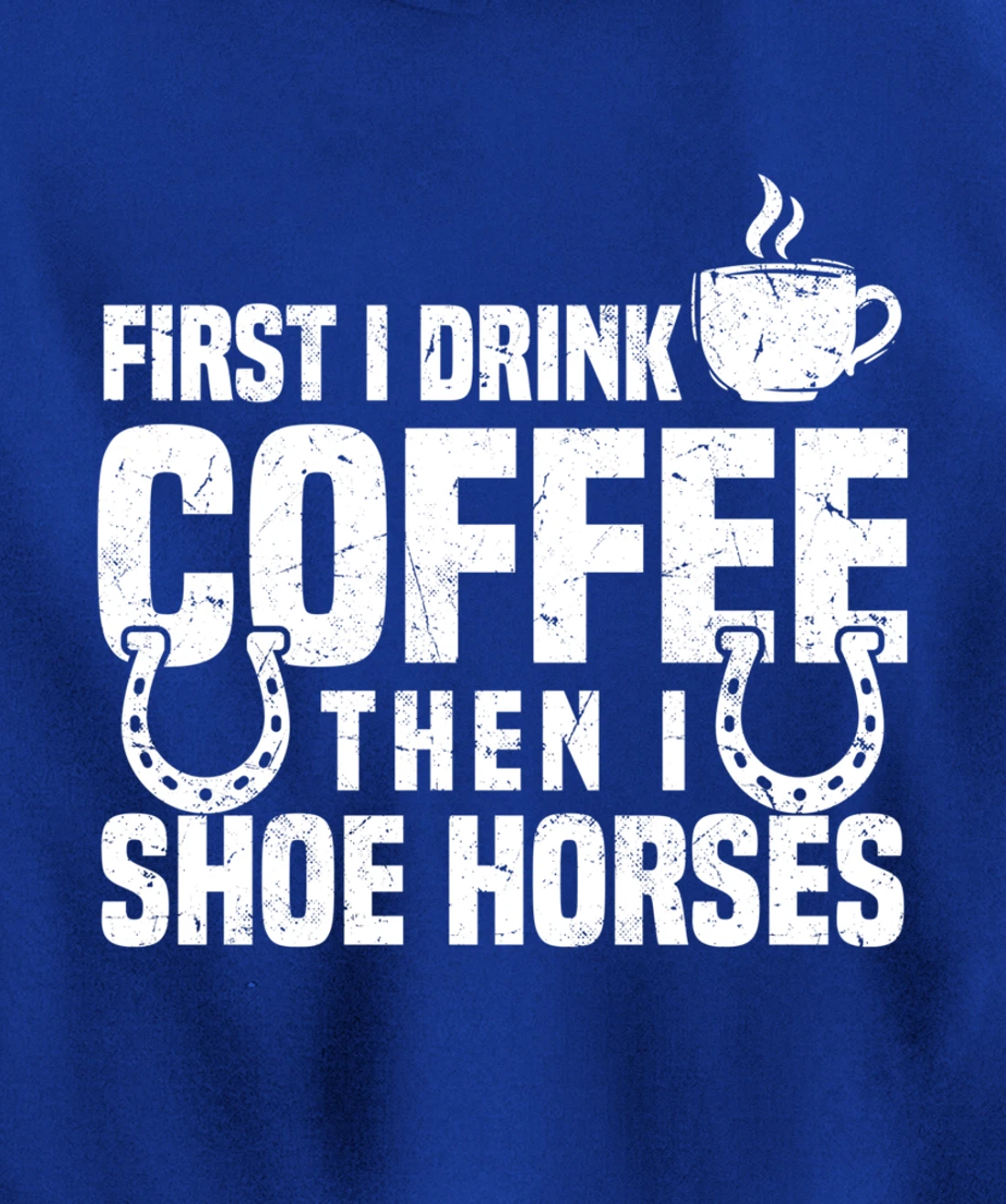 Drink Coffee Shoe Horses Funny Farrier Coffee Lover Pullover Hoodie