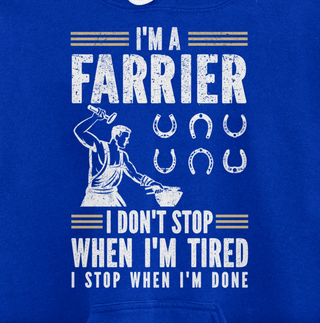 Farrier Horseshoer I Don't Stop When I'm Tired Pullover Hoodie