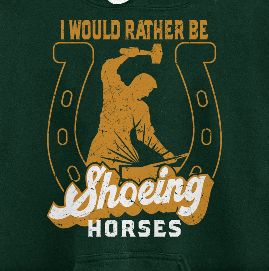 Funny Farrier I Would Rather Be Shoeing Horses Pullover Hoodie