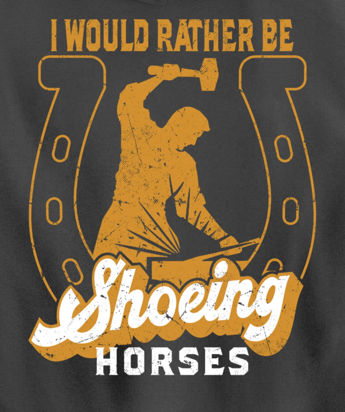 Funny Farrier I Would Rather Be Shoeing Horses Pullover Hoodie