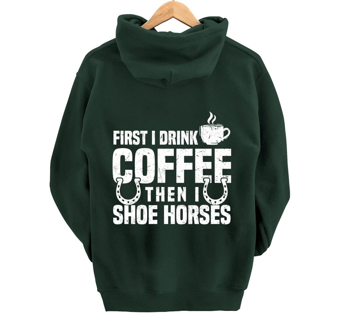 Drink Coffee Shoe Horses Funny Farrier Coffee Lover Pullover Hoodie