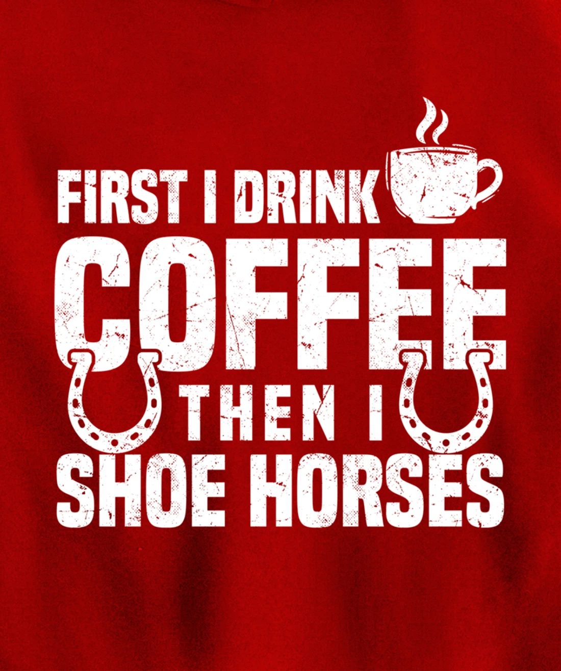 Drink Coffee Shoe Horses Funny Farrier Coffee Lover Pullover Hoodie