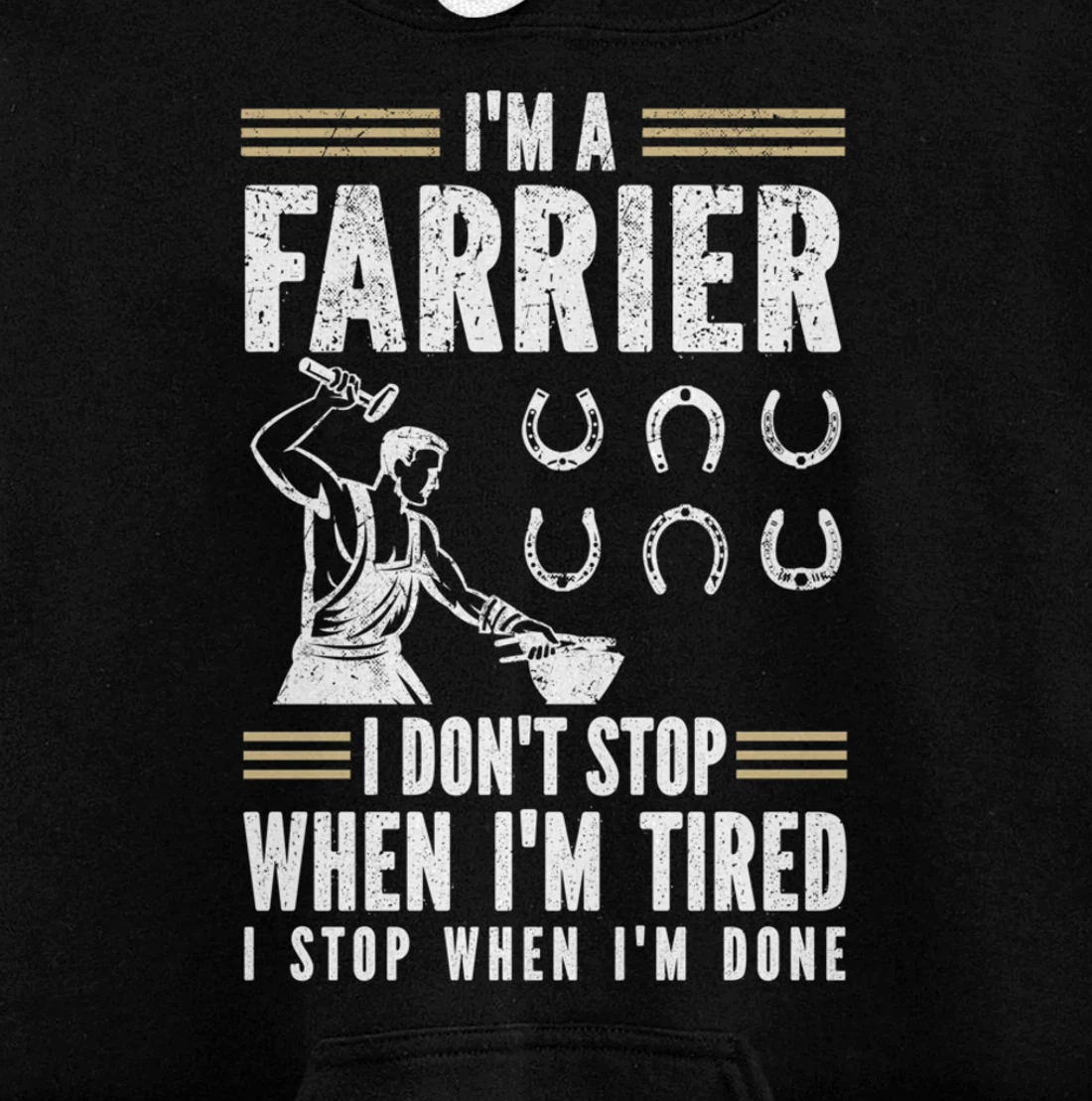 Farrier Horseshoer I Don't Stop When I'm Tired Pullover Hoodie
