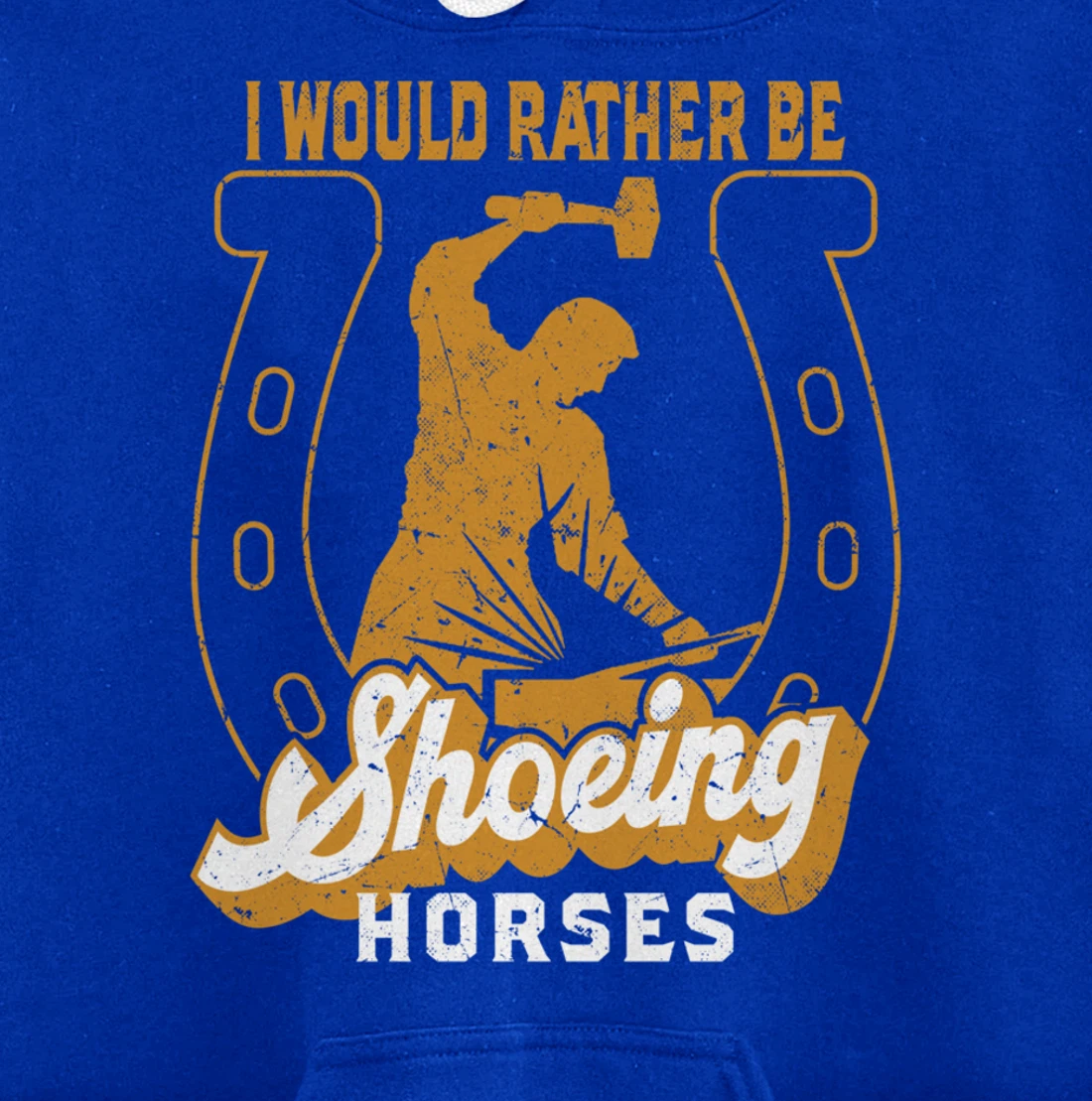 Funny Farrier I Would Rather Be Shoeing Horses Pullover Hoodie