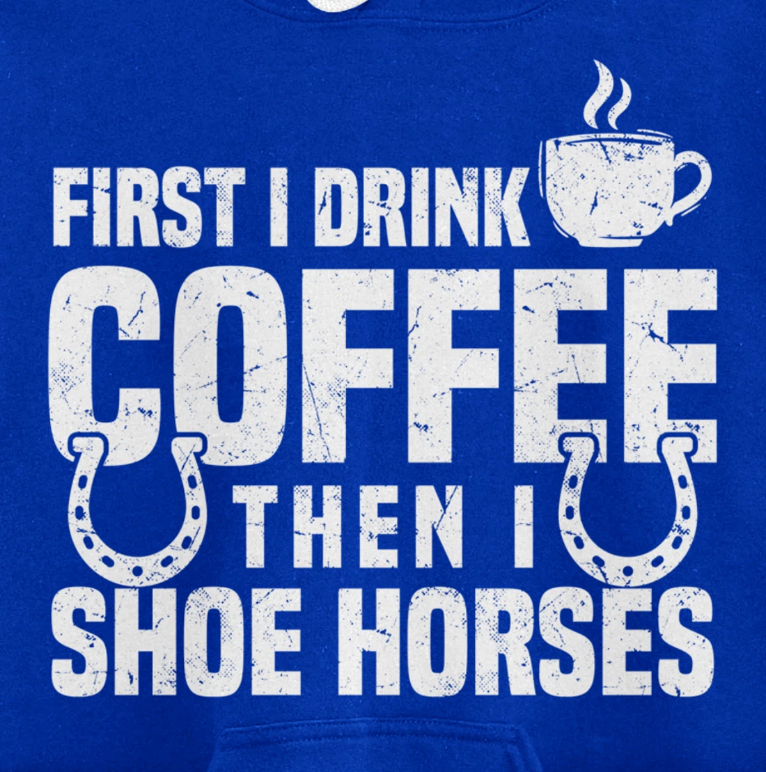 Drink Coffee Shoe Horses Funny Farrier Coffee Lover Pullover Hoodie