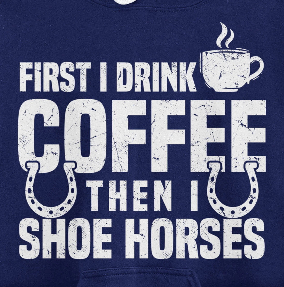 Drink Coffee Shoe Horses Funny Farrier Coffee Lover Pullover Hoodie