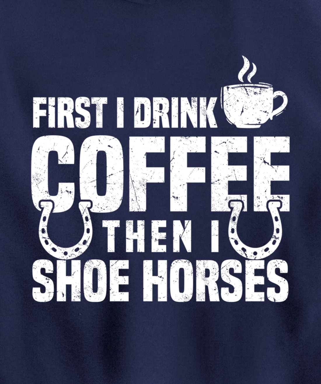 Drink Coffee Shoe Horses Funny Farrier Coffee Lover Pullover Hoodie
