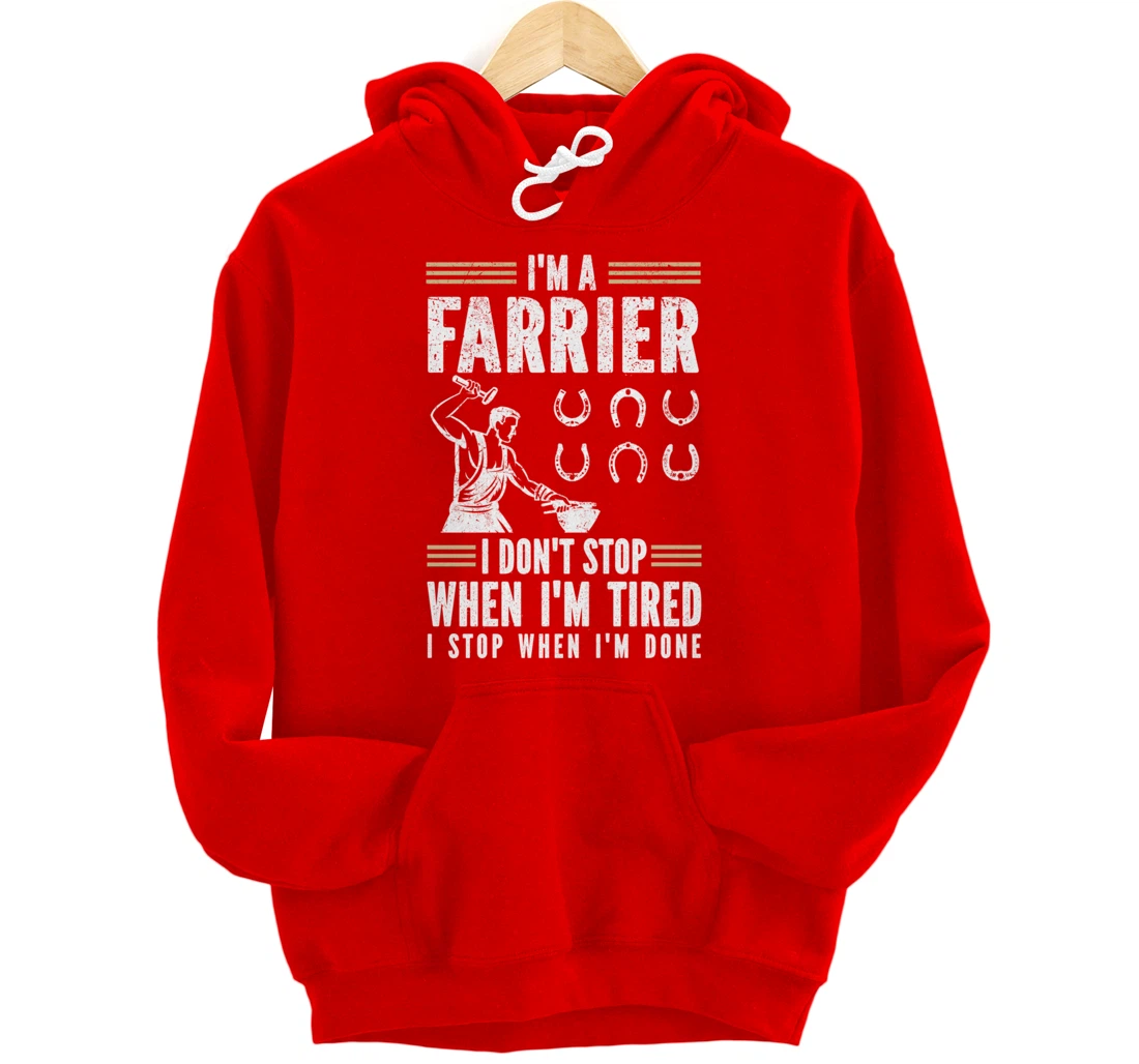 Farrier Horseshoer I Don't Stop When I'm Tired Pullover Hoodie
