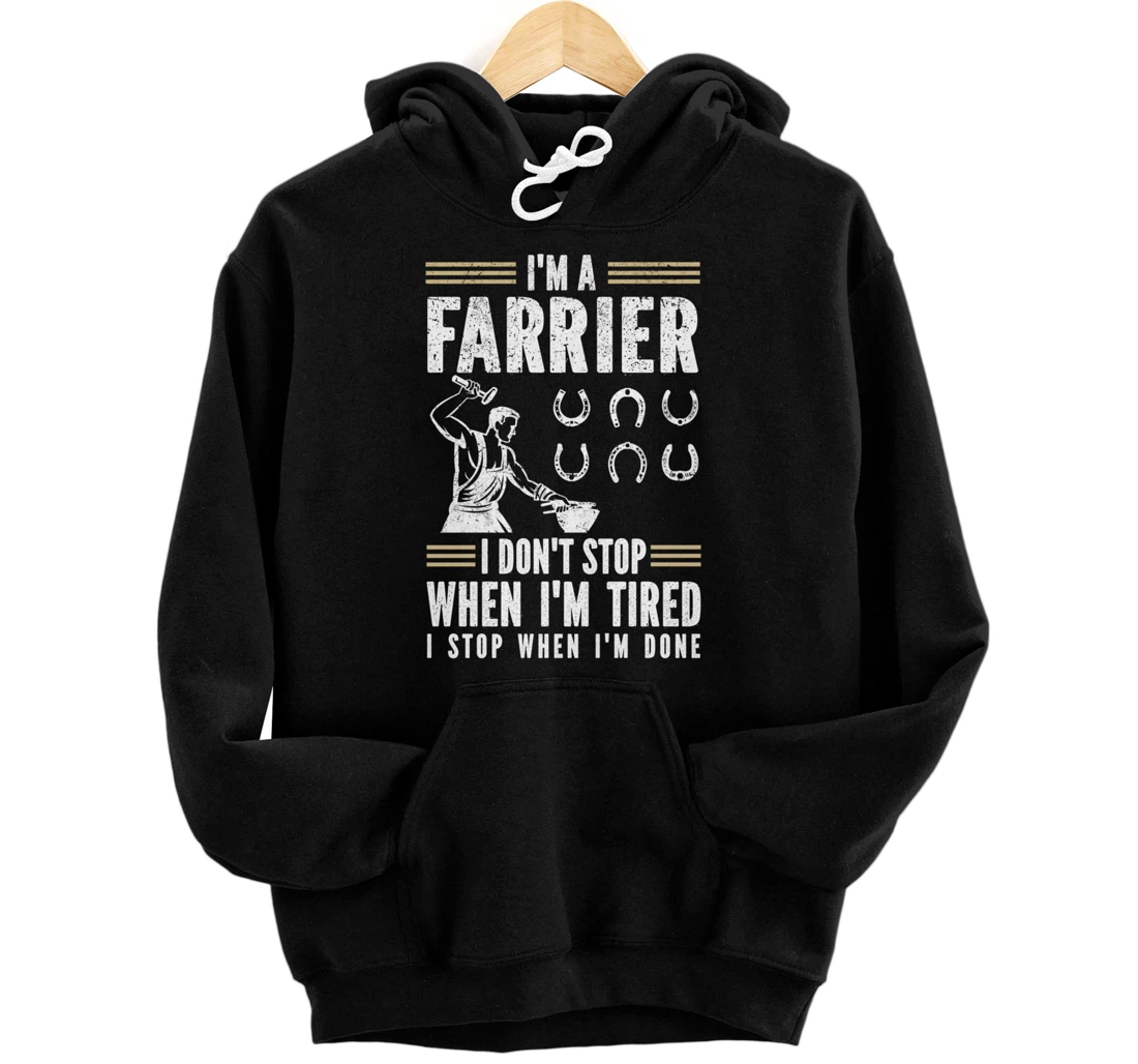 Farrier Horseshoer I Don't Stop When I'm Tired Pullover Hoodie