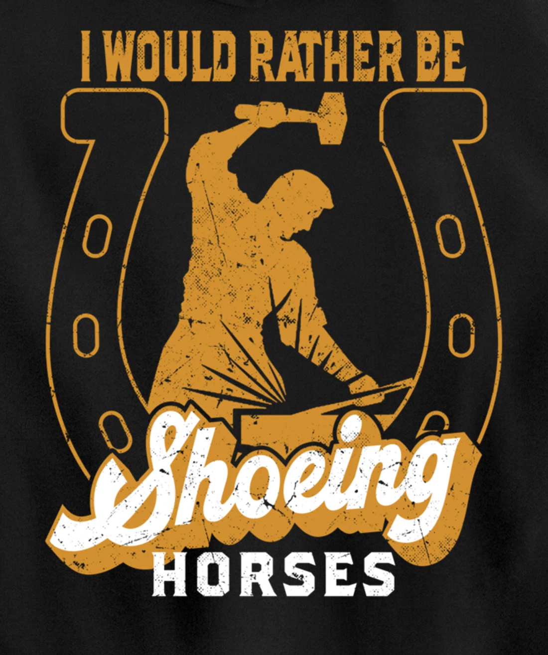 Funny Farrier I Would Rather Be Shoeing Horses Pullover Hoodie