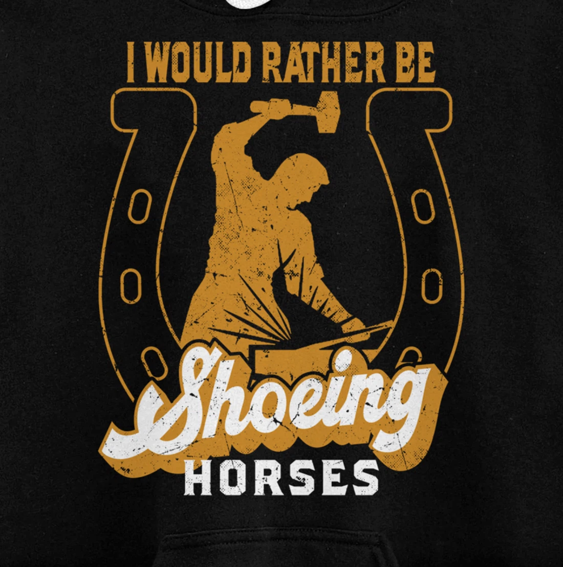 Funny Farrier I Would Rather Be Shoeing Horses Pullover Hoodie