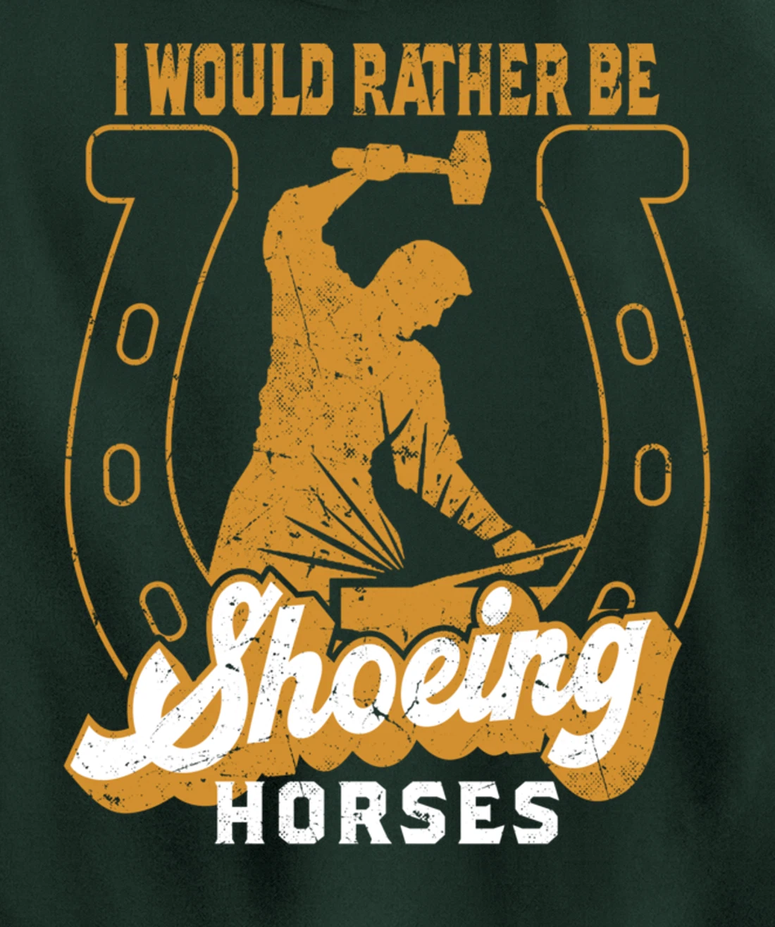 Funny Farrier I Would Rather Be Shoeing Horses Pullover Hoodie