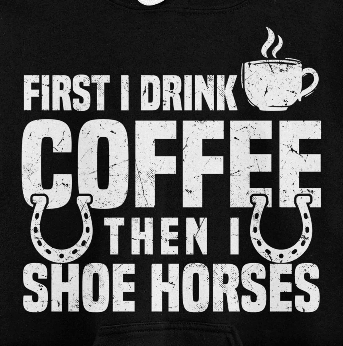 Drink Coffee Shoe Horses Funny Farrier Coffee Lover Pullover Hoodie