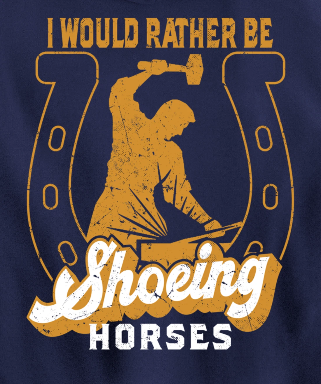 Funny Farrier I Would Rather Be Shoeing Horses Pullover Hoodie