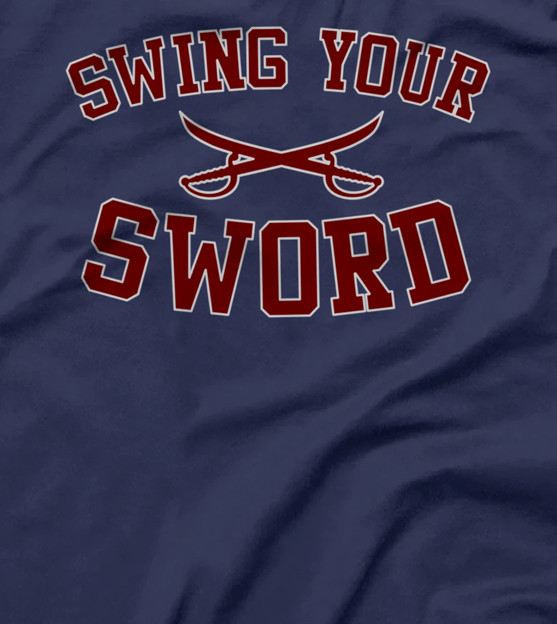 SWING YOUR SWORD for Men & Women T-Shirt