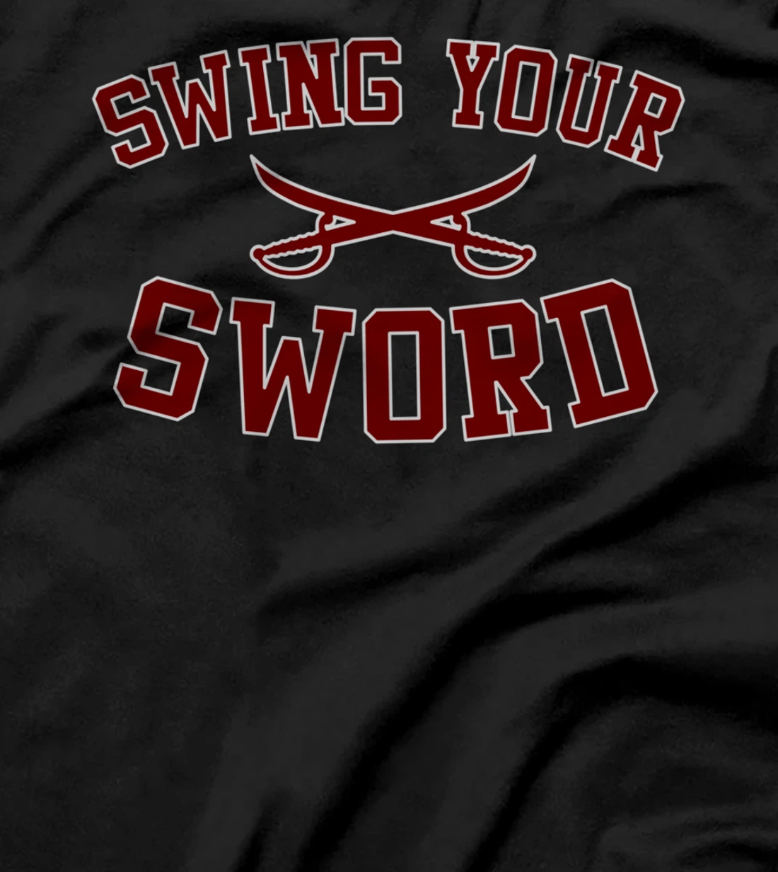 SWING YOUR SWORD for Men & Women T-Shirt