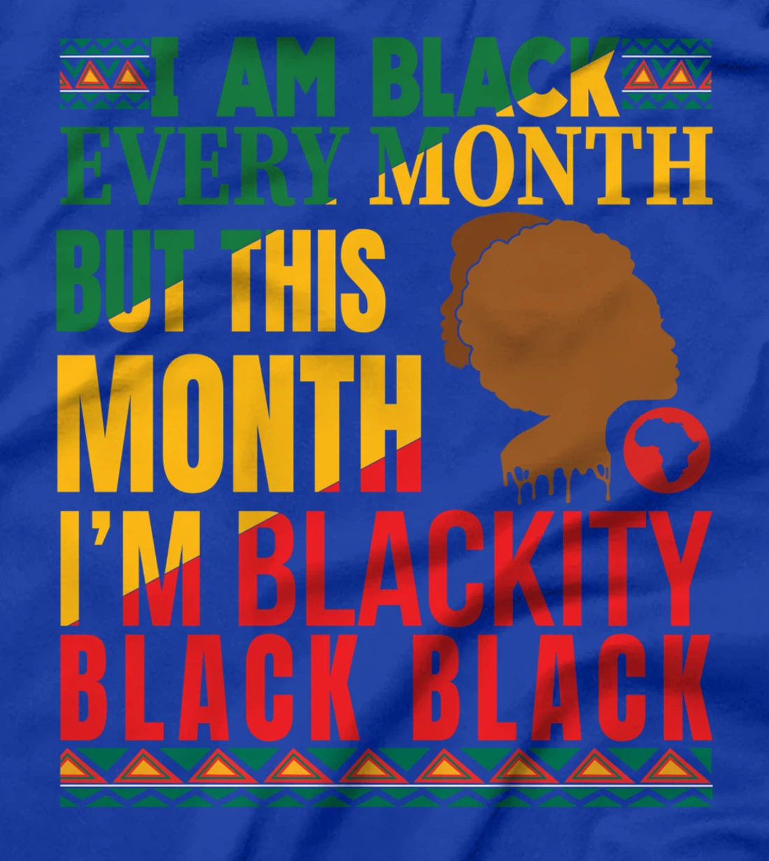 I Am Black Every Month But This Month I'm Blackity Black Tee T-Shirt