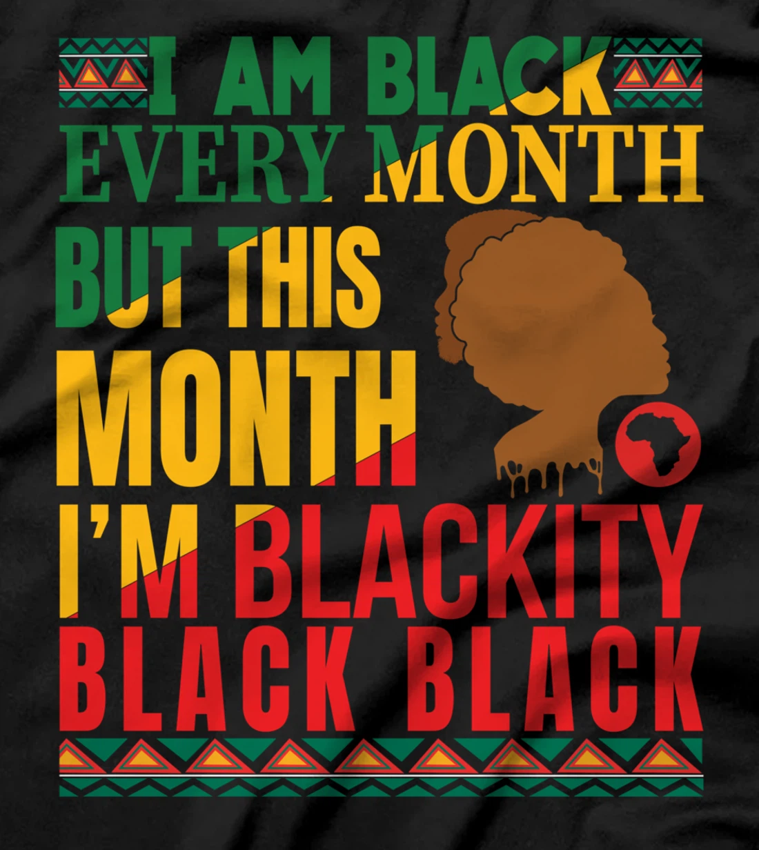 I Am Black Every Month But This Month I'm Blackity Black Tee T-Shirt