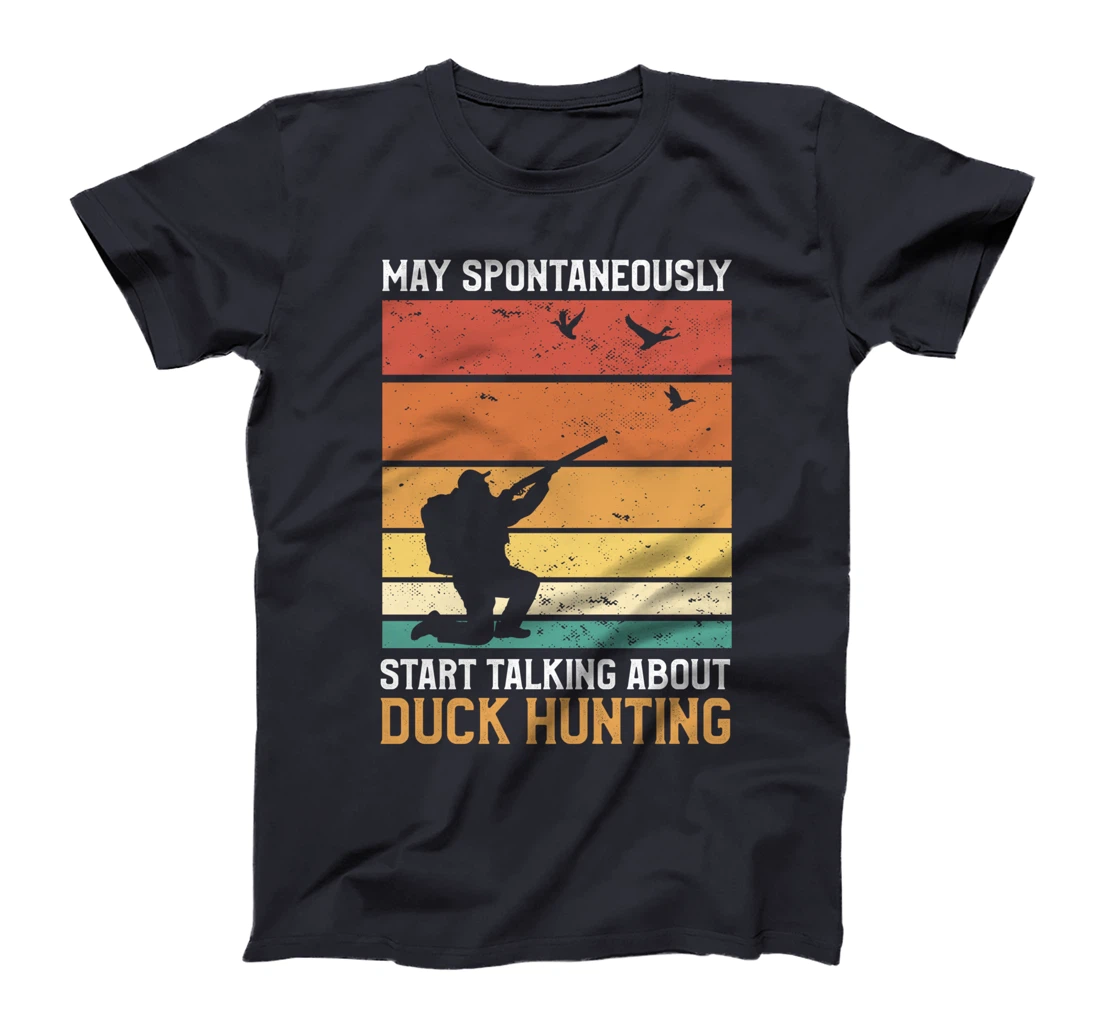 May Spontaneously Start Talking About Duck Hunting Ducks T-Shirt