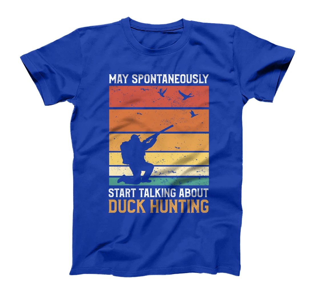 May Spontaneously Start Talking About Duck Hunting Ducks T-Shirt