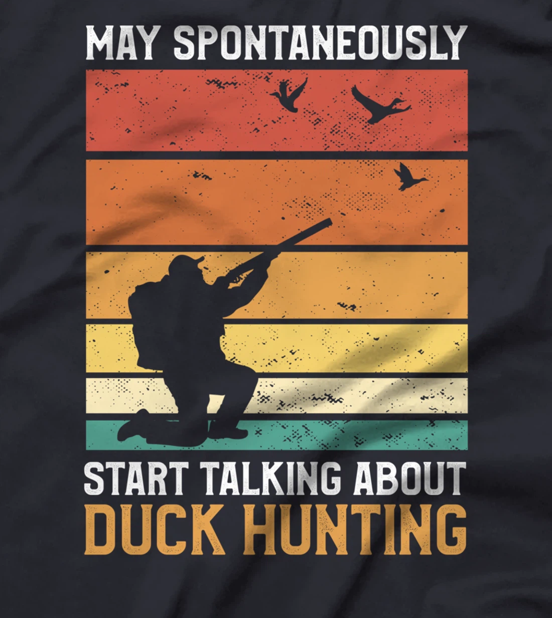 May Spontaneously Start Talking About Duck Hunting Ducks T-Shirt