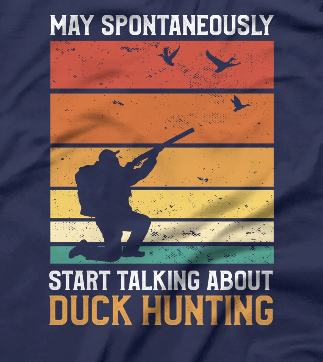 May Spontaneously Start Talking About Duck Hunting Ducks T-Shirt