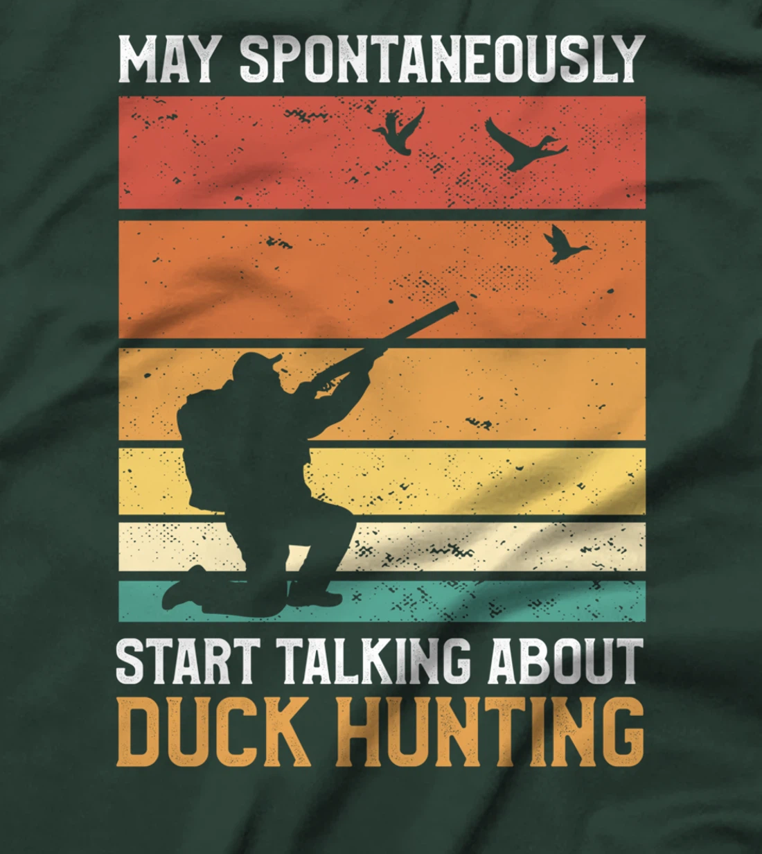 May Spontaneously Start Talking About Duck Hunting Ducks T-Shirt