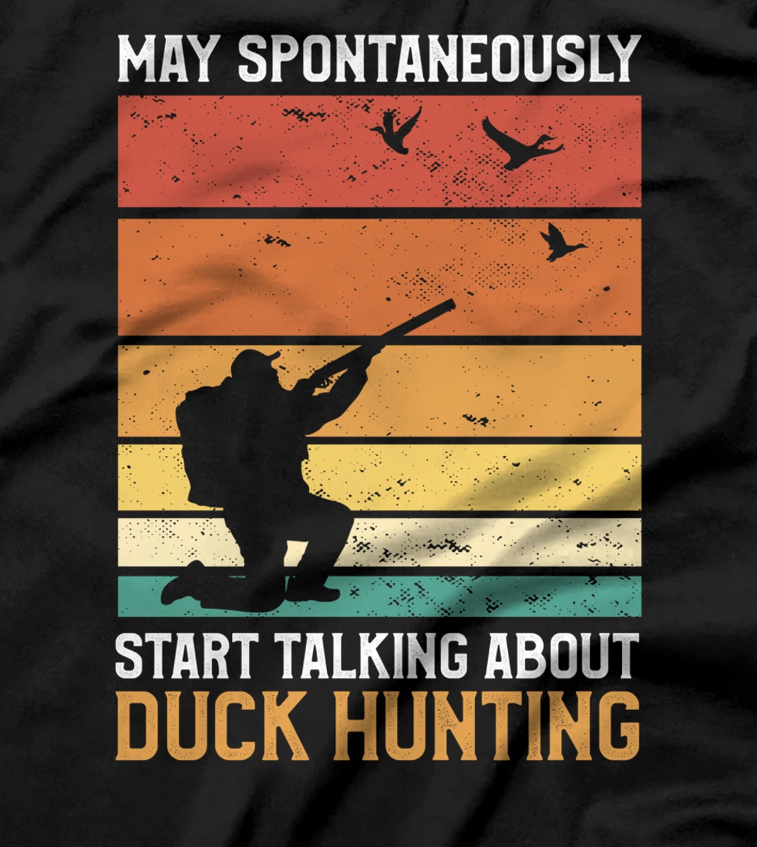 May Spontaneously Start Talking About Duck Hunting Ducks T-Shirt