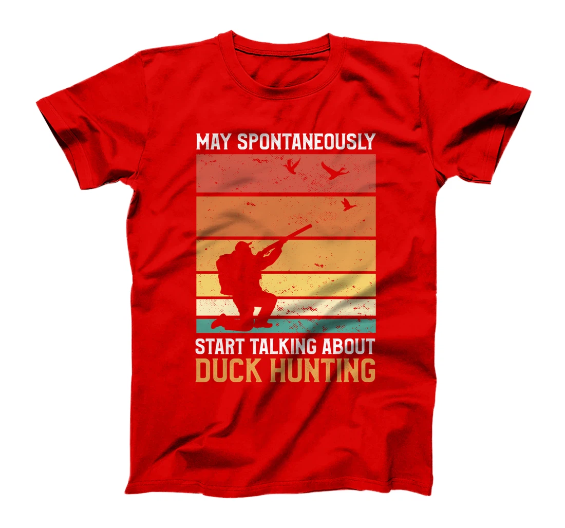 May Spontaneously Start Talking About Duck Hunting Ducks T-Shirt
