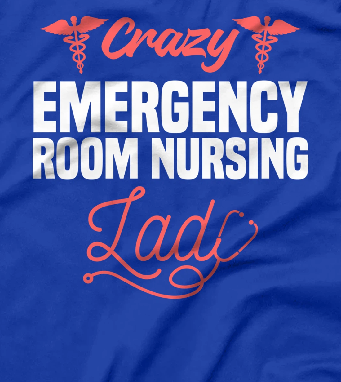 Crazy Emergency Room Nursing Lady ER Nurse T-Shirt