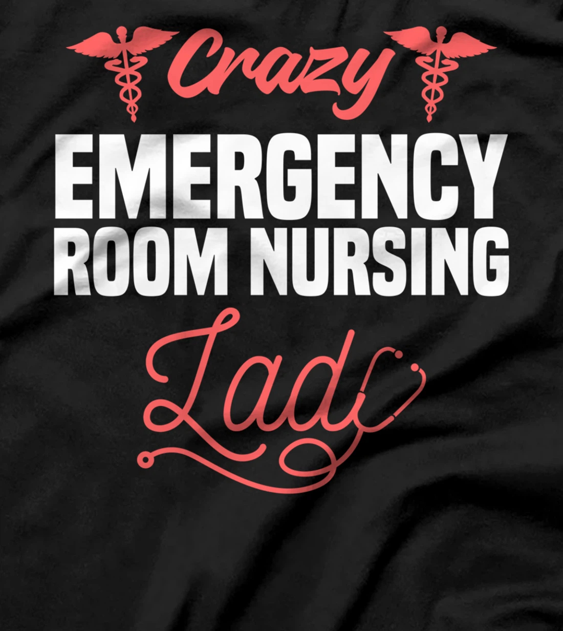 Crazy Emergency Room Nursing Lady ER Nurse T-Shirt