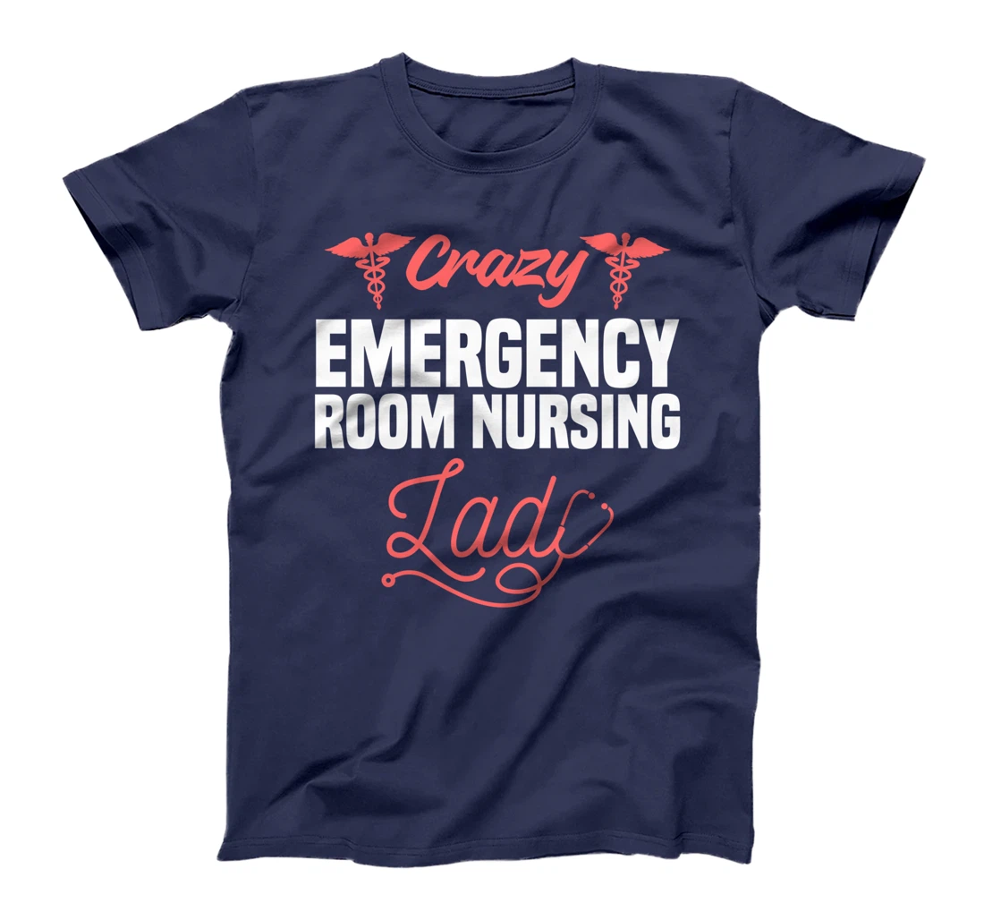 Crazy Emergency Room Nursing Lady ER Nurse T-Shirt