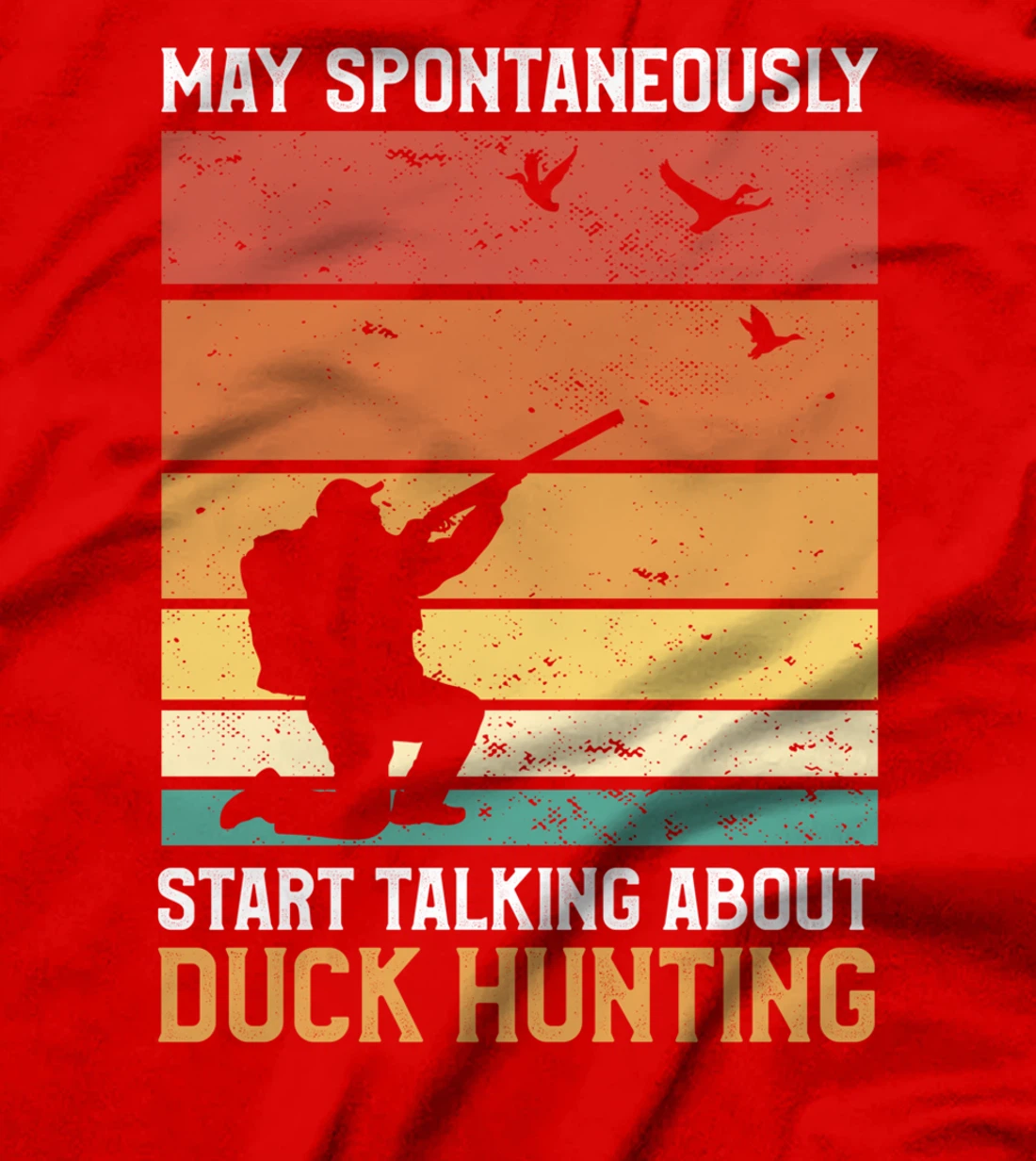 May Spontaneously Start Talking About Duck Hunting Ducks T-Shirt