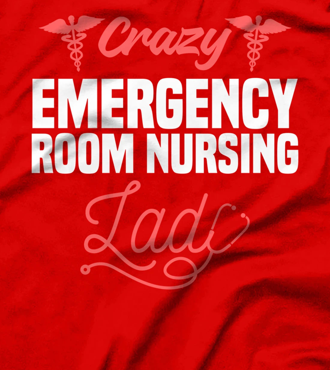 Crazy Emergency Room Nursing Lady ER Nurse T-Shirt