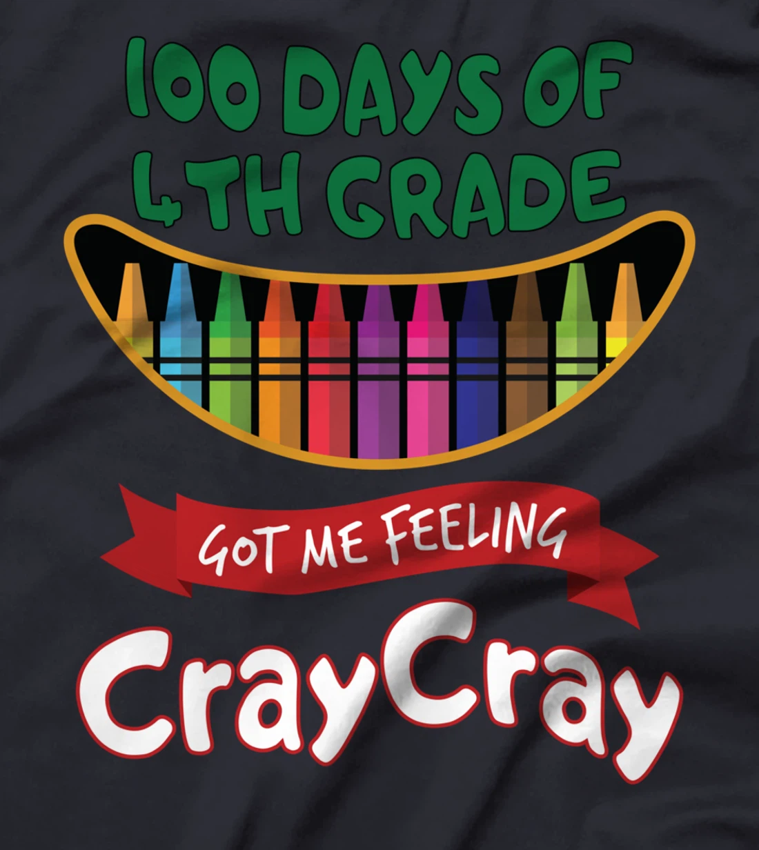 100 Days Of 4th Grade Got Me Feeling Cray Cray T-Shirt