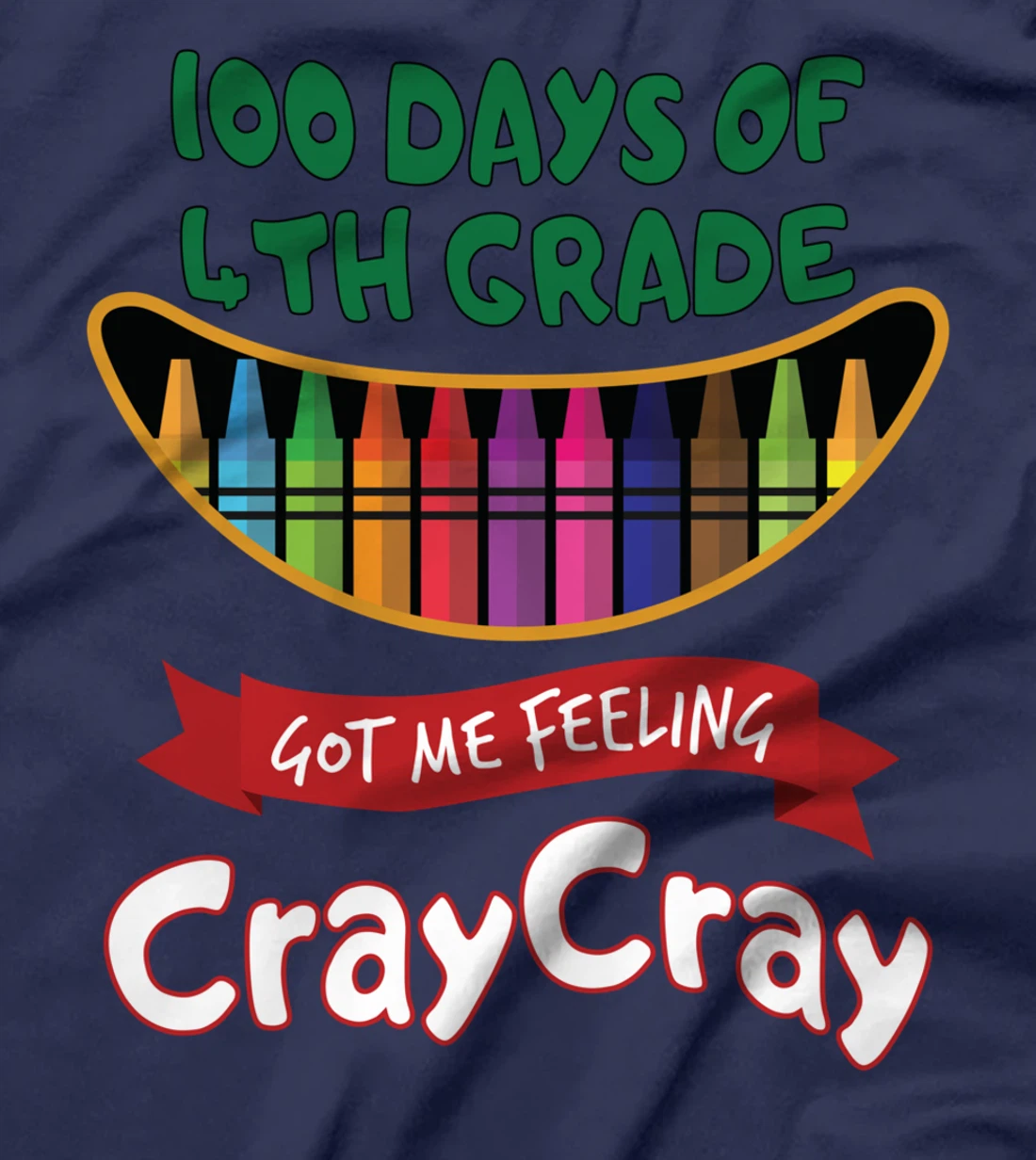 100 Days Of 4th Grade Got Me Feeling Cray Cray T-Shirt
