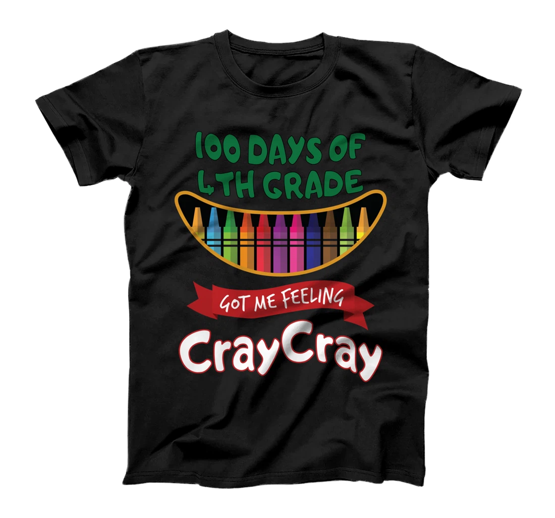 100 Days Of 4th Grade Got Me Feeling Cray Cray T-Shirt