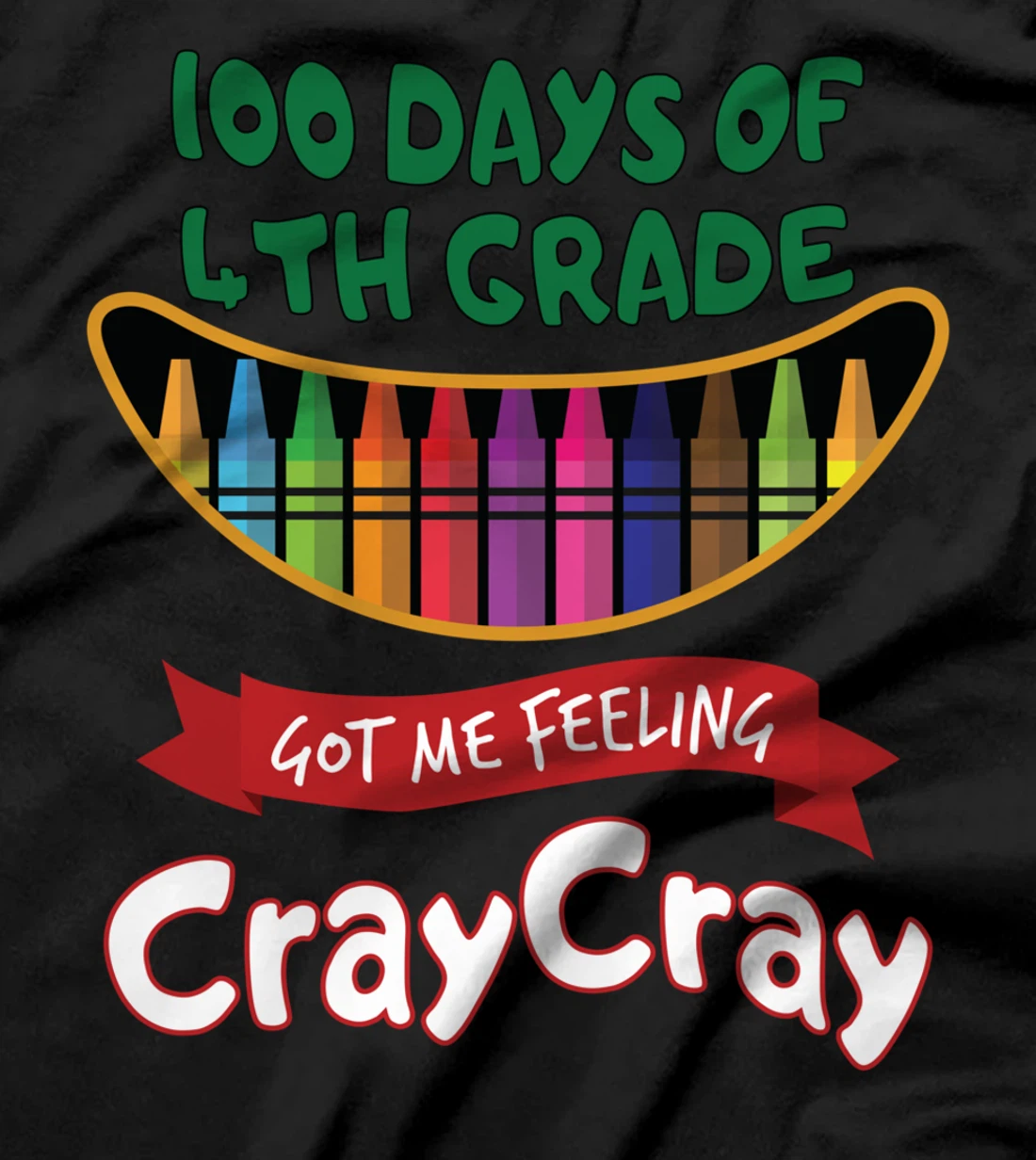 100 Days Of 4th Grade Got Me Feeling Cray Cray T-Shirt
