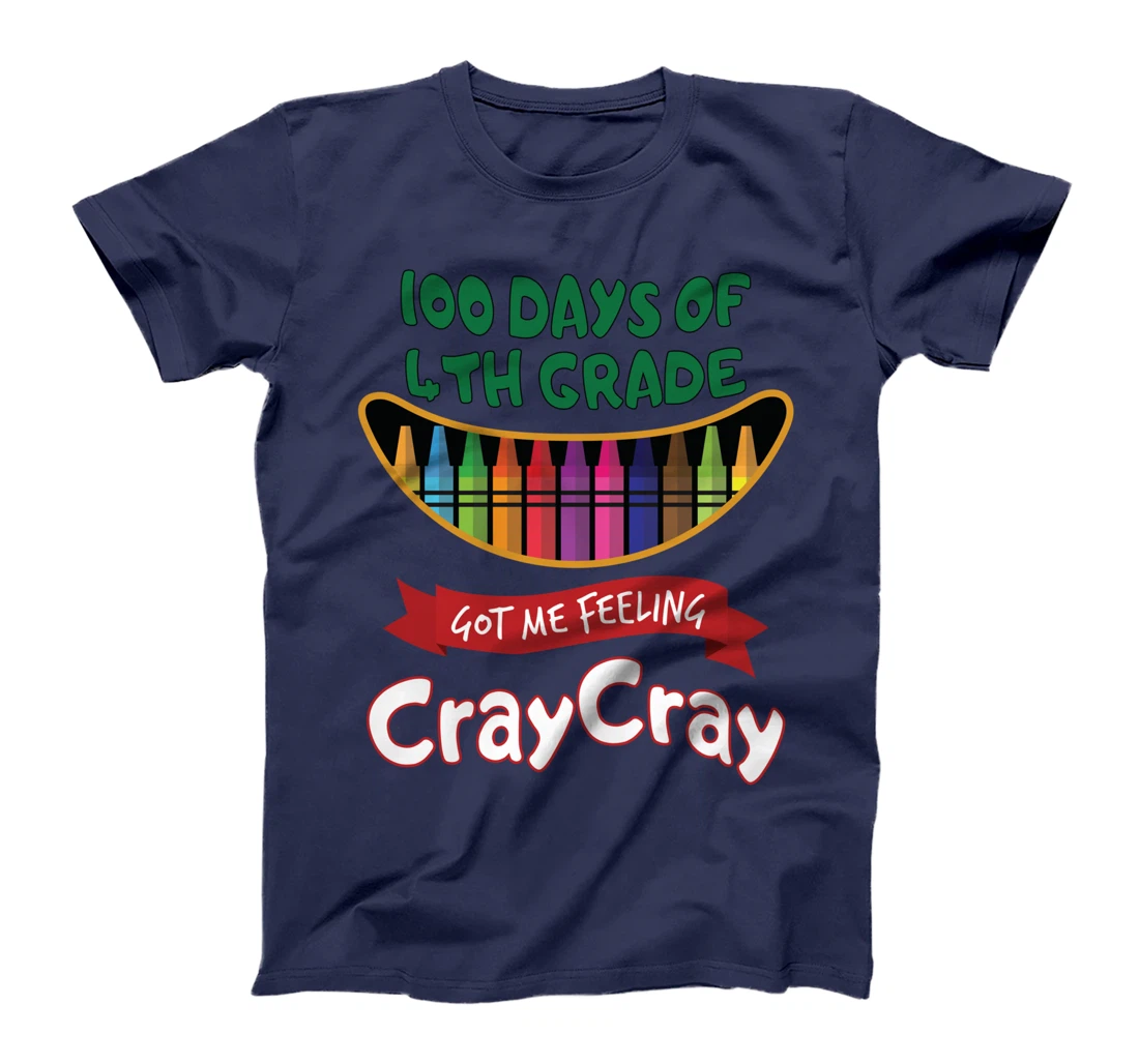 100 Days Of 4th Grade Got Me Feeling Cray Cray T-Shirt