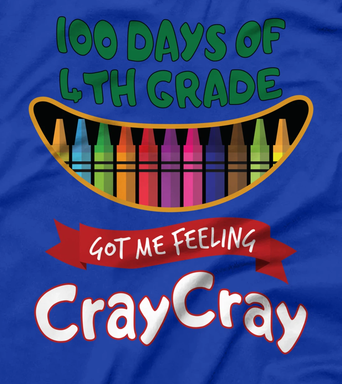 100 Days Of 4th Grade Got Me Feeling Cray Cray T-Shirt