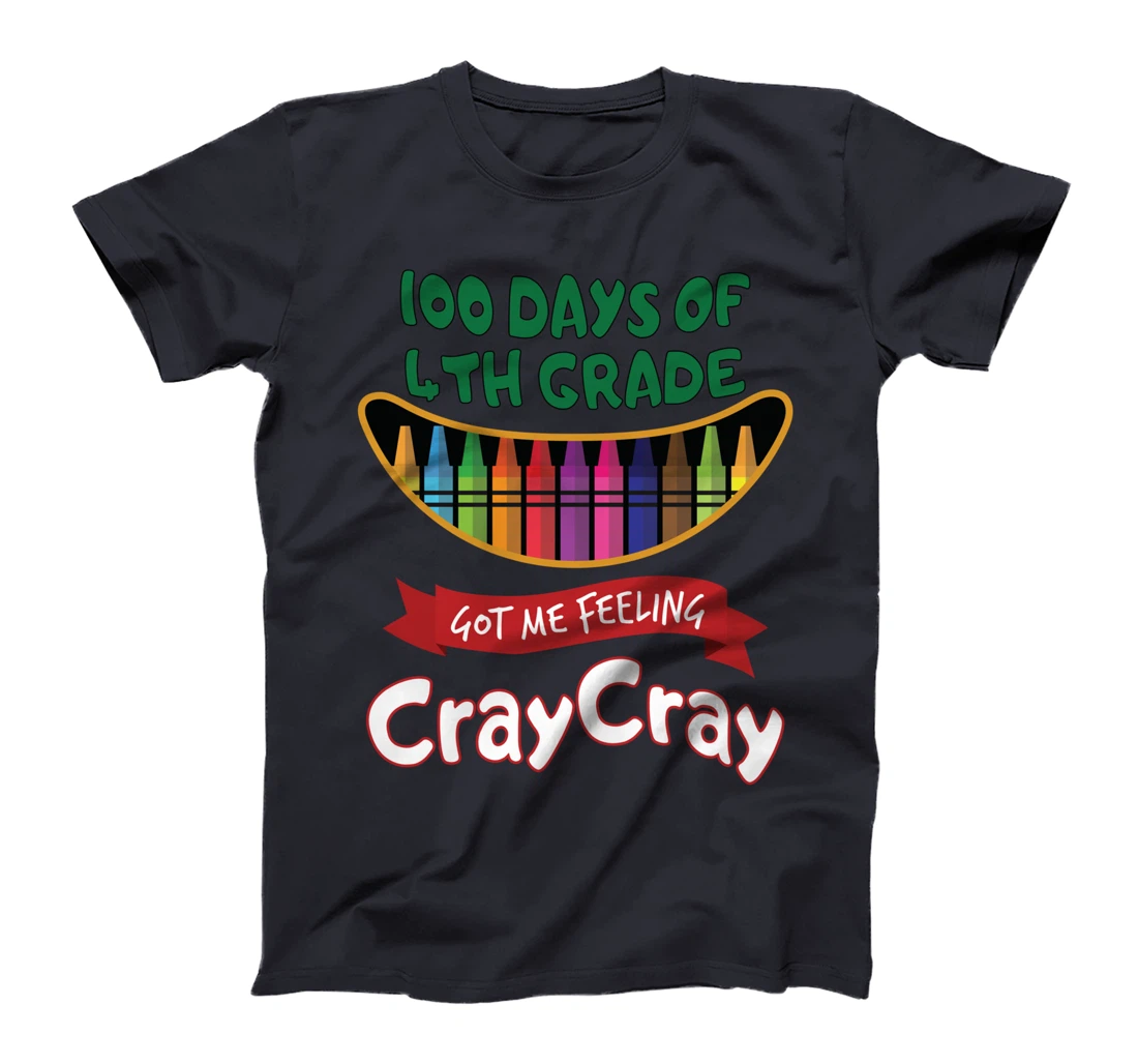 100 Days Of 4th Grade Got Me Feeling Cray Cray T-Shirt